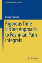 Mathematical Physics Studies - Rigorous Time Slicing Approach to Feynman Path Integrals