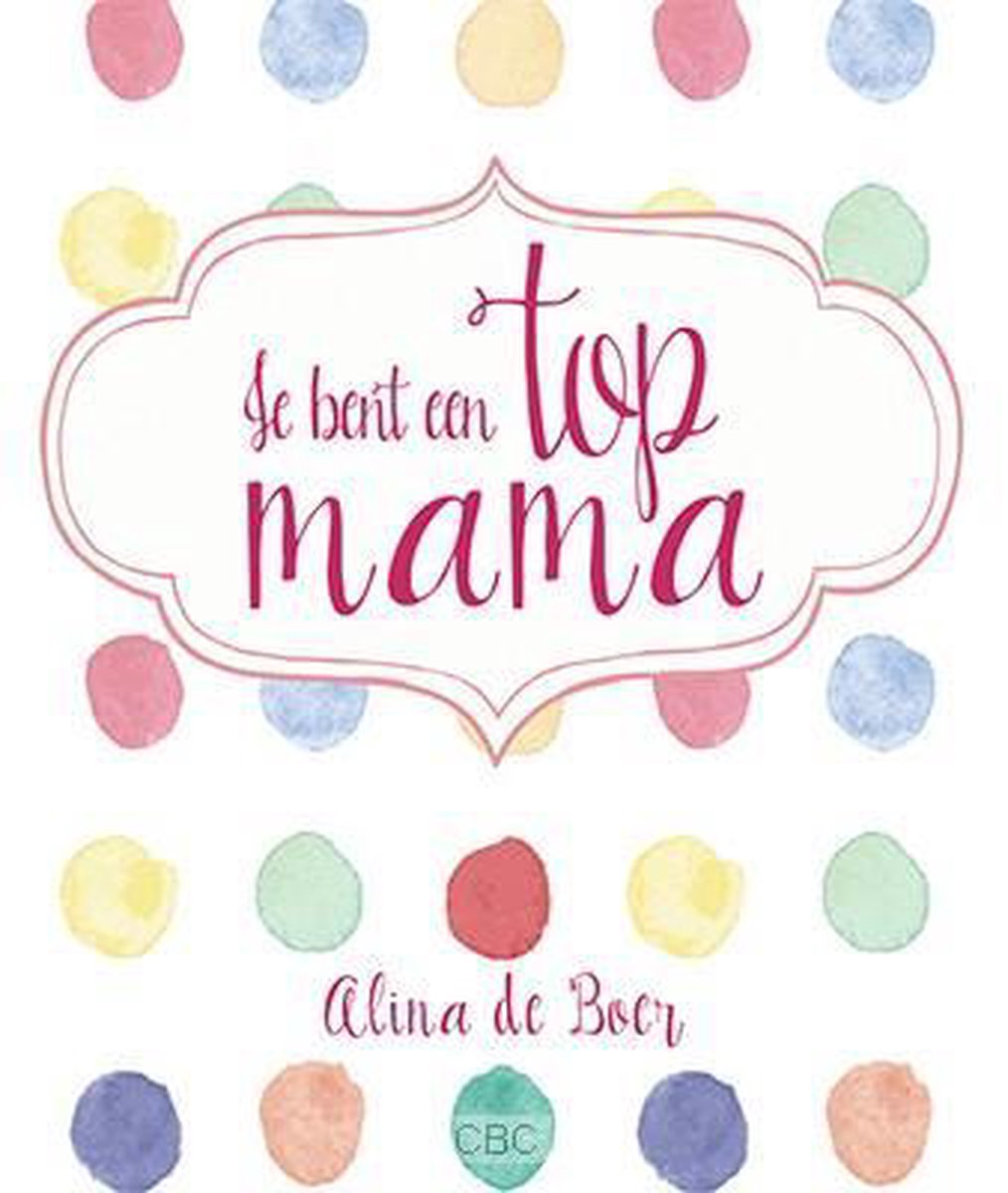 Je bent een top-mama!, Alina de Boer | 9789033817809 | Boeken | bol.com
