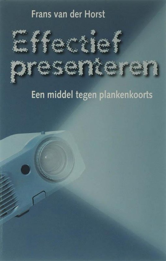 Cover van het boek 'Effectief presenteren / druk 6' van Frans van der Horst