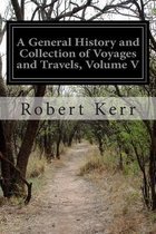 A General History and Collection of Voyages and Travels, Volume V