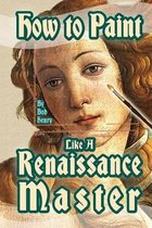 How to Paint Like a Renaissance Master