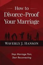 How to Divorce-Proof Your Marriage