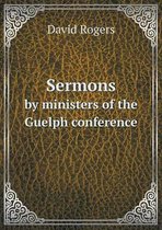 Sermons by ministers of the Guelph conference