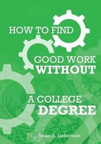 How to Find Good Work Without a College Degree