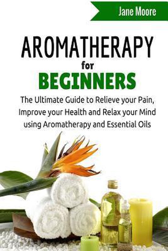 Aromatherapy for Beginners 9781508890003 Jane Moore Boeken