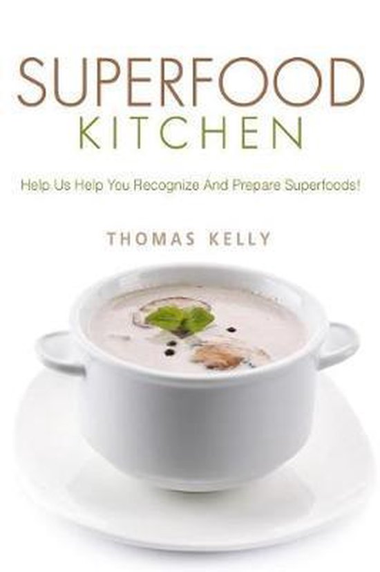 Superfood Kitchen, Thomas Kelly 9781547291458 Boeken
