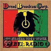 Dread Broadcasting Corp.: Rebel Radio