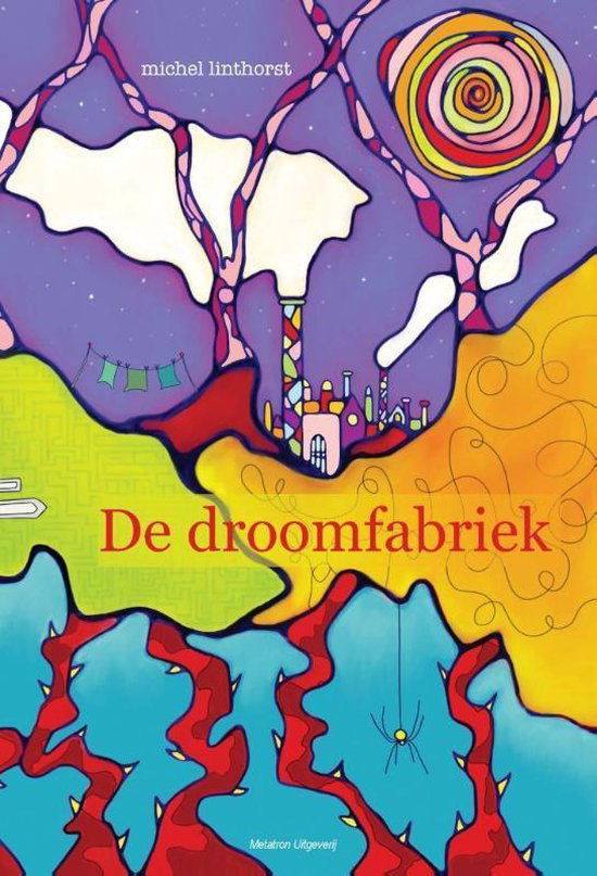 Boekomslag 'De droomfabriek' met kleurrijke illustratie van een fantasiewereld met een fabriek en een spin.