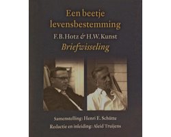 Omslag van Een beetje levensbestemming: F.B. Hotz en H.W. Kunst Briefwisseling