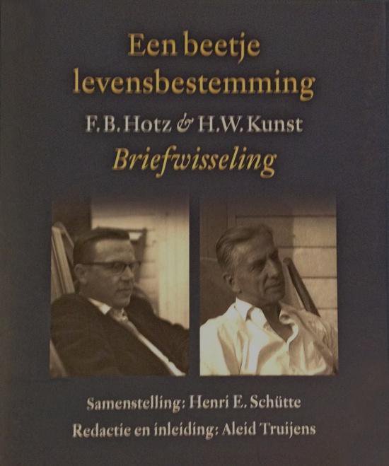 9789029548977 - Een beetje levensbestemming: F.B. Hotz en H.W. Kunst Briefwisseling