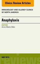 The Clinics: Internal Medicine Volume 35-2 - Anaphylaxis, An Issue of Immunology and Allergy Clinics of North America