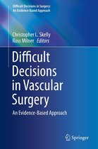 Difficult Decisions in Surgery: An Evidence-Based Approach - Difficult Decisions in Vascular Surgery