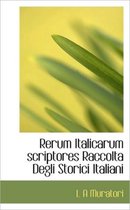 Rerum Italicarum Scriptores Raccolta Degli Storici Italiani