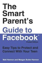 The Smart Parent's Guide to Facebook(r)