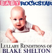 Baby Rockstar - Lullaby Renditions Of Blake Shelton (CD)