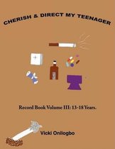 Cherish and Direct My Teenager: Record Book Volume III