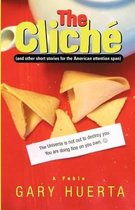 The Cliche (and Other Short Stories for the American Attention Span)