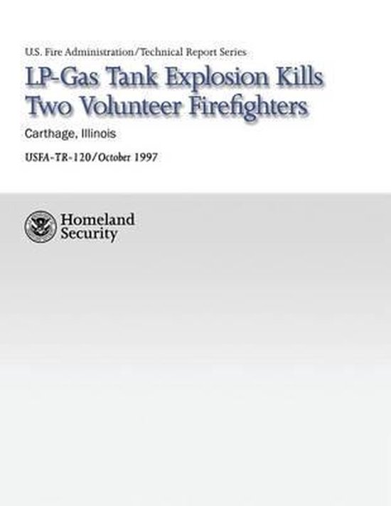 LpGas Tank Explosion Kills Two Volunteer Firefighters, Department Of