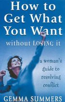 How to Get What You Want without Losing it