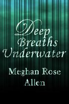 Deep Breaths Underwater