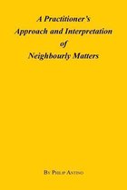 A Practitioner's Approach and Interpretation of Neighbourly Matters