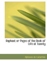 Raphael; Or Pages of the Book of Life at Twenty