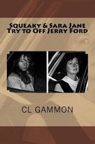Squeaky & Sara Jane Try to Off Jerry Ford