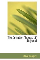 The Greater Abbeys of England