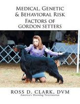 Medical, Genetic & Behavioral Risk Factors of Gordon Setters