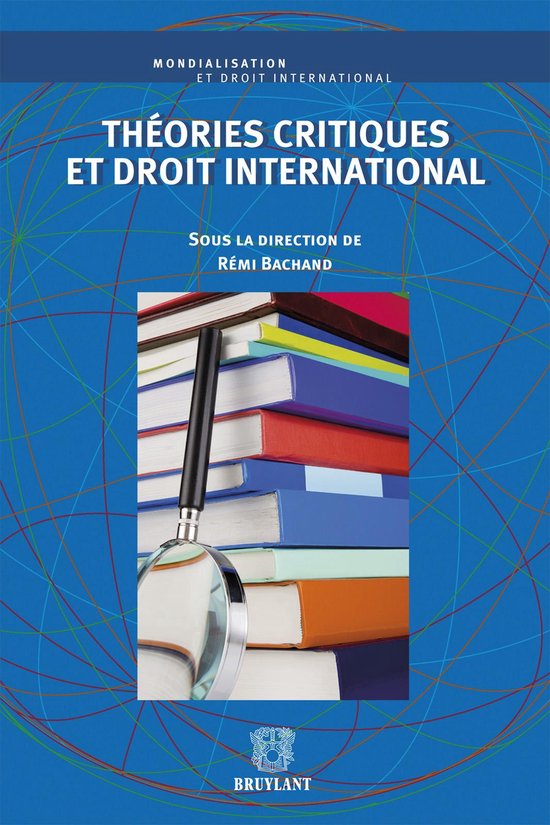 Mondialisation et droit international - Théories critiques  ... - cover