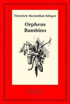 Neudrucke Deutscher Literaturwerke. N. F.- Orpheus. Mit Den Varianten Der Bearbeitung. Bambino's ... Geschichte