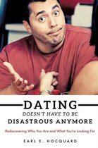 Dating Doesn't Have to be Disastrous Anymore