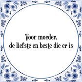 Tegeltje met Spreuk (Tegeltjeswijsheid): Voor moeder, de liefste en beste die er is + Kado verpakking & Plakhanger