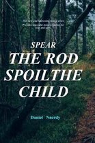 Spear the Rod Spoil the Child