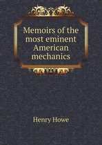 Memoirs of the most eminent American mechanics