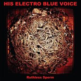 His Electro Blue Voice - Ruthless Sperm (CD)