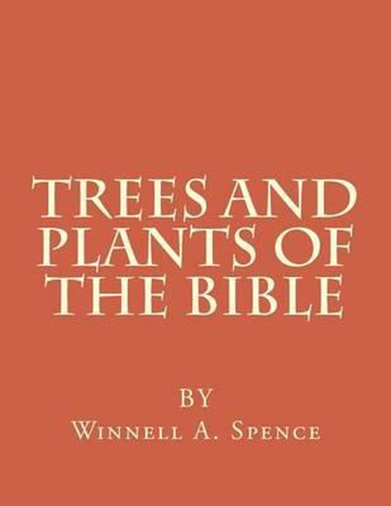 Trees and Plants of the Bible, Winnell Alleene Spence 9781502477897 Boeken