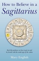 How To Believe In A Sagittarius