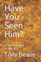 Have You Seen Him?