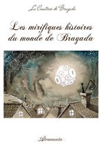 Les mirifiques histoires du monde de Bragada