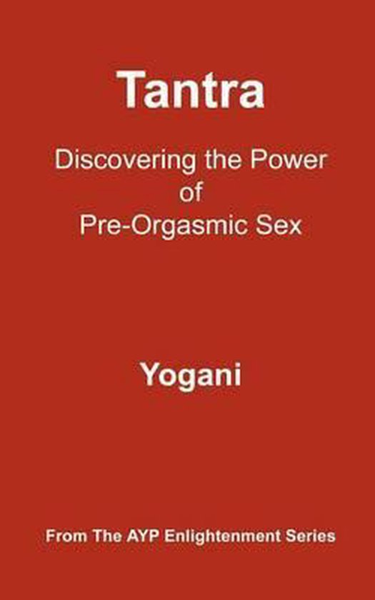 Ayp Enlightenment- Tantra - Discovering the Power of Pre-Org ... - cover