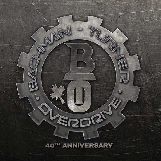 Bachman-Turner Overdrive - Bachman Turner Overdrive:40th Anniv