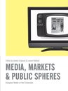 Media, Markets and Public Spheres - European Media  at the Crossroads