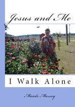 Jesus & Me: I Walk Alone