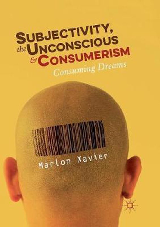 Subjectivity, the Unconscious and Consumerism - cover