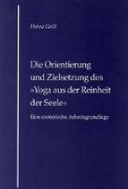 Die Orientierung und Zielsetzung des Yoga aus der Reinheit der Seele