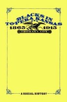 Blacks in Topeka Kansas, 1865-1915