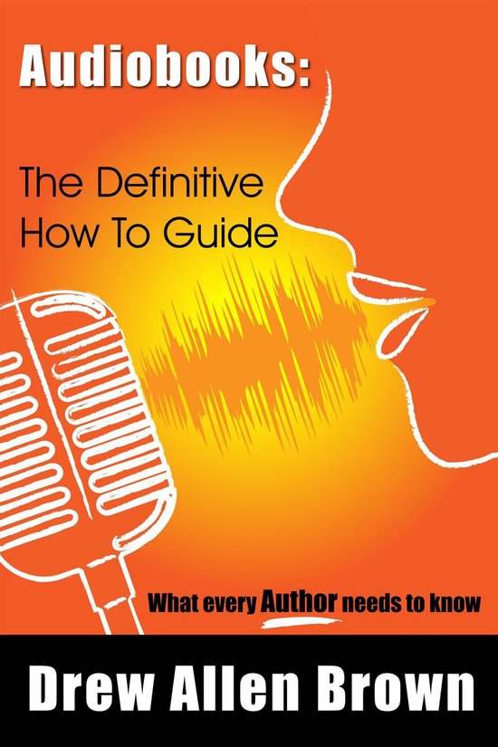 Audiobooks: The Definitive How To Guide - cover