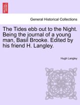 The Tides Ebb Out to the Night. Being the Journal of a Young Man, Basil Brooke. Edited by His Friend H. Langley.