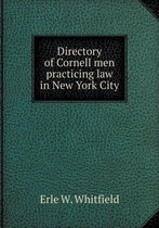 Directory of Cornell Men Practicing Law in New York City